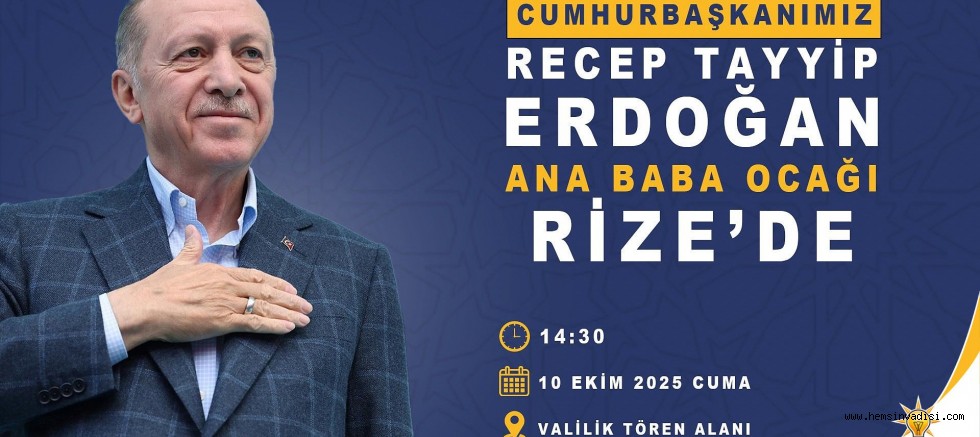 CUMHURBAŞKANI ERDOĞAN RİZE'YE GELİYOR