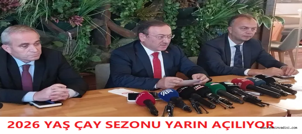 2026 ÇAY SEZONU YARIN BAŞLIYOR